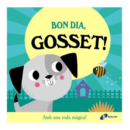 ED. BRÚIXOLA Llibre Bon dia, Gosset!