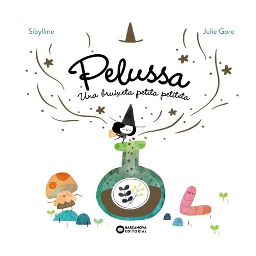 ED. BARCANOVA Llibre Pelussa. Una bruixeta petita petiteta: Llibre 1