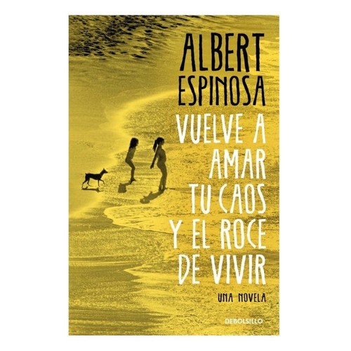 ED. DEBOLSILLO Llibre Vuelve a amar tu caos y el roce de vivir