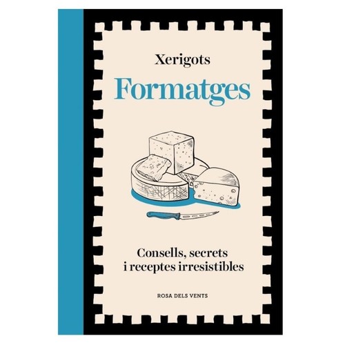 ED. ROSA DELS VENTS Llibre Formatges:Consells, secrets i receptes irresistibles