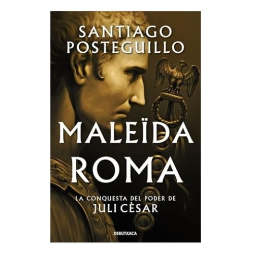 ED. DEBUTXACA Llibre Maleida Roma: La conquesta del poder de Juli Cèsar