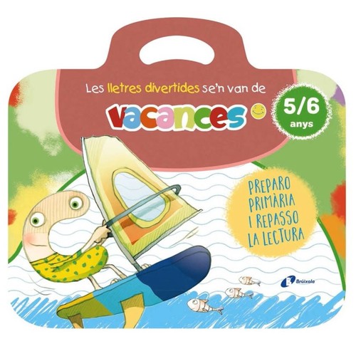 ED. BRÚIXOLA Les lletres divertides se'n van de vacances. 5-6 anys