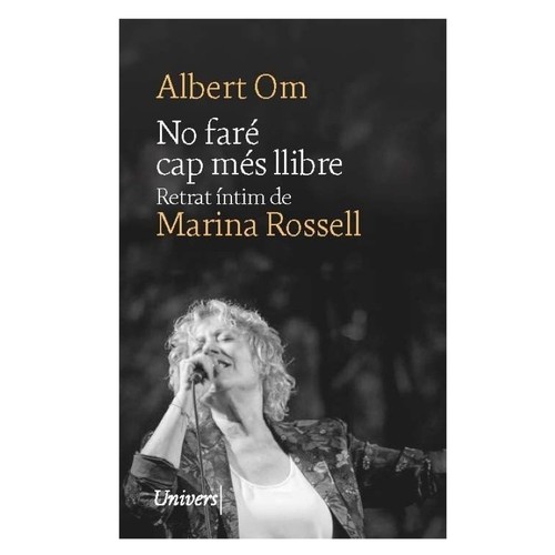 ED. UNIVERS Llibre No faré cap més llibre:Retrat íntim de Marina Rossell