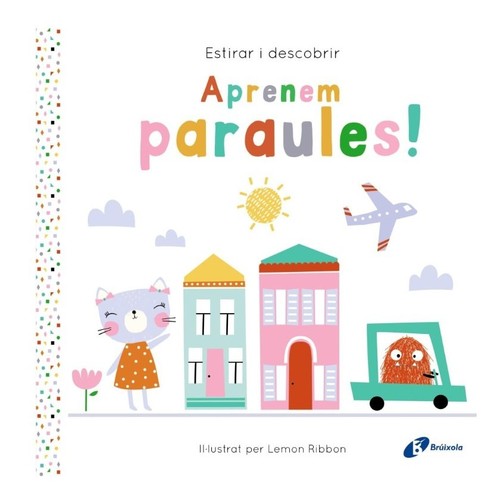 ED. BRÚIXOLA Llibre Estirar i descobrir. Aprenem paraules!