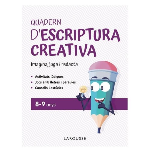 ED. LAROUSSE Quadern d'escriptura creativa 8-9 anys
