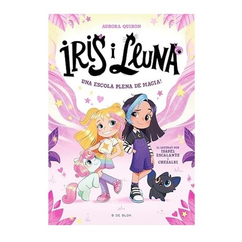 ED. B DE BLOK Llibre Iris i Lluna: cuidadores d'animalets màgics 1