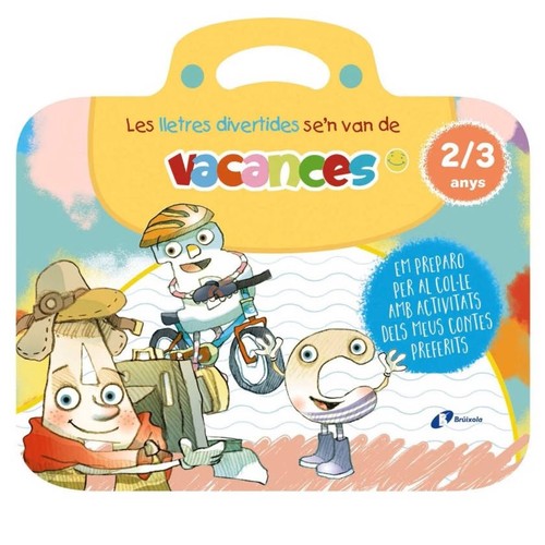 ED. BRÚIXOLA Les lletres divertides se'n van de vacances. 2-3 anys
