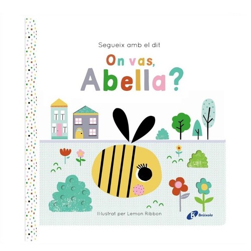ED. BRÚIXOLA Llibre Segueix amb el dit. On vas, Abella?