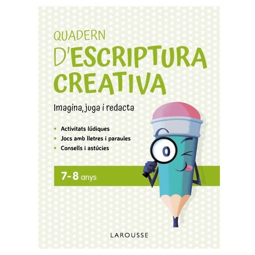 ED. LAROUSSE Quadern d'escriptura creativa 7-8 anys