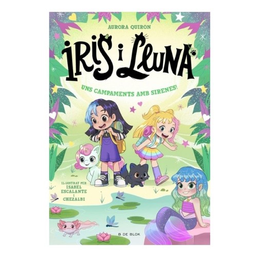 ED. B DE BLOK Llibre Iris i Lluna: cuidadores d'animalets màgics 6