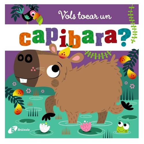 ED. BRÚIXOLA Llibre Vols tocar un capibara?