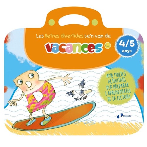 ED. BRÚIXOLA Les lletres divertides se'n van de vacances. 4-5 anys