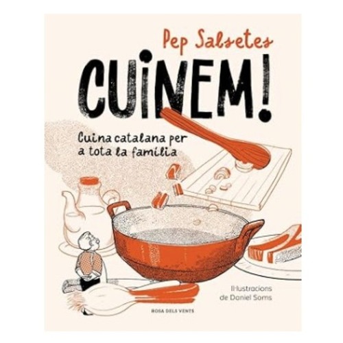 ED. ROSA DELS VENTS Llibre Cuinem! Cuina catalana per a tota la família