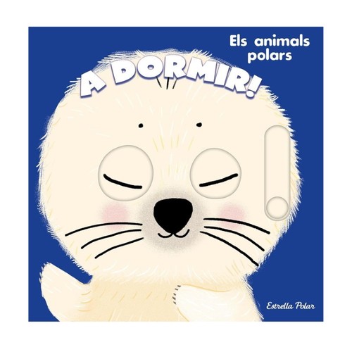 ED. ESTRELLA POLAR Llibre A dormir! Els animals polars