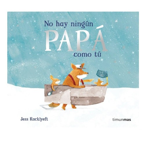 ED. TIMUN MAS Llibre No hay ningún papá como tú.